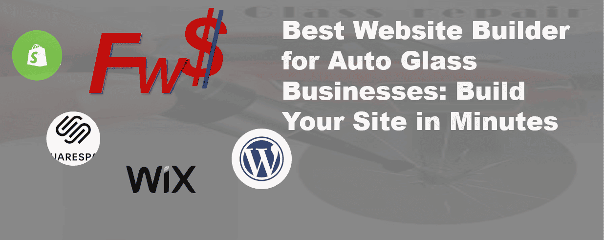 Best Website Builder for Auto Glass Businesses- Build Your Site in Minutes
